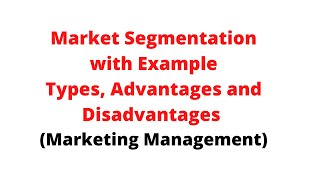 Lec7 Market Segmentation With ExamplesTypes Advantages and Disadvantages Marketing Management [upl. by Nner]