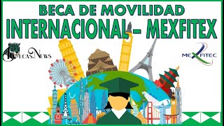 🚀 BECA de MOVILIDAD Internacional – MEXFITEX 2022 🃏 Convocatoria Registro y Requisitos [upl. by Topper855]