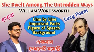 She Dwelt Among the Untrodden Ways by William Wordsworth  Lucy Poem Analysis in Bengali [upl. by Timmons]