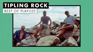 Tipling Rock  Best of Playlist [upl. by Nylaroc]