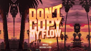 фрози frozy Mwizz George Kipa  Dont Copy My Flow Official Lyric Video Ultra Records [upl. by Lemor]