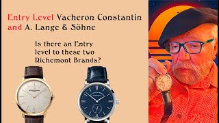 Entry Level to Top Level Richemont Watches Vacheron Constantin amp A Lange amp Söhne [upl. by Arihs]