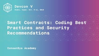 Smart Contracts Coding Best Practices and Security Recommendations by ConsenSys Academy Devcon5 [upl. by Forlini]