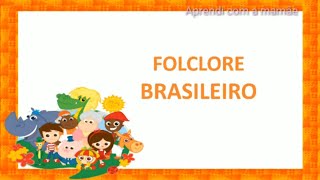 FOLCLORE BRASILEIRO EDUCAÃ‡ÃƒO INFANTIL PERSONAGENS E LENDAS [upl. by Aokek]