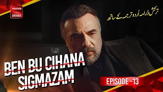 Ben Bu Cihana Sığmazam Episode 13 [upl. by Ashwin]