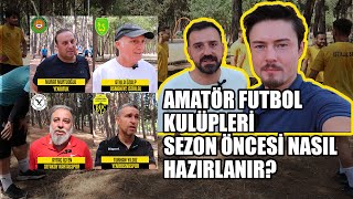 Amatör Futbol Takımları Sezon Öncesi Nasıl Hazırlanıyor [upl. by Hcardahs]