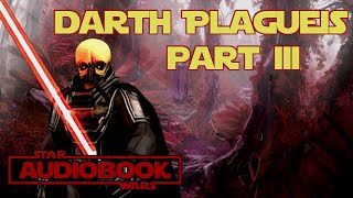 Star Wars Darth Plagueis Audiobook Part 3  Star Wars Legends Novel by James Luceno [upl. by Ydissac]