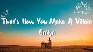 emlyn  thats how you make a villain Lyrics [upl. by Peti]