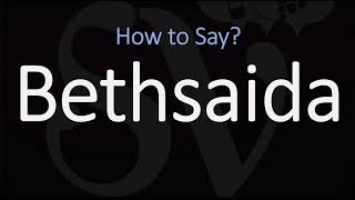 How to Pronounce Bethsaida CORRECTLY [upl. by Anirehc]