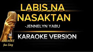 LABIS NA NASAKTAN karaoke with lyrics  Jennelyn Yabu karaoke opm opmsongs jennelynyabu [upl. by Atinaw]