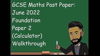 AQA GCSE MATHS JUNE 2022 FOUNDATION PAPER 2 CALCULATOR WALKTHROUGH UPDATED [upl. by Athalie]