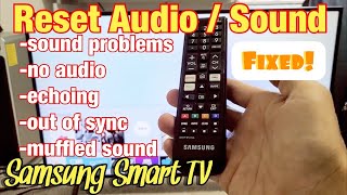 Samsung Smart TV How to Reset AudioSound Settings Fix Audio Issues No Sound Delayed Echoing [upl. by Ainerol]