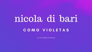 NICOLA DI BARI  COMO VIOLETAS LETRA [upl. by Efal]