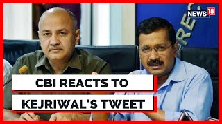 Manish Sisodia Arrest  CBI Reacts To Arvind Kejriwals Tweet  AAP Vs BJP  News18 Breaking News [upl. by Ranjiv]