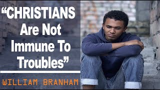 Christians are not immune to troubles  William Branham [upl. by Ellak]