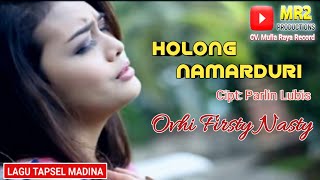 HOLONG NAMARDURI  Lagu Tapsel  OVHI FIRSTY NASTY [upl. by Klaus]