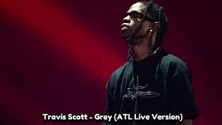 Travis Scott  Grey ATL Live Version [upl. by Ahgem]