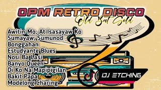 OPM Retro Disco  Sikat Noon Mapapasayaw Ka Parin Ngayon  Dj Etching [upl. by Dosia]