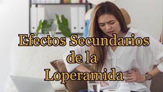 Efectos Secundarios de la Loperamida [upl. by Gannon136]