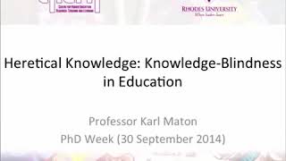 Karl Maton Heretical Knowledge  KnowledgeBlindness in Education [upl. by Arrat]