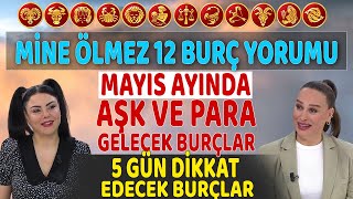 Mine Ölmezden 12 Burç Yorumu Mayıs Ayında Aşk ve Para gelecek burçlar 5 Gün dikkat edecek burçlar [upl. by Oiracam334]