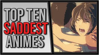 Top 10 Saddest Animes Of All Time That Will Leave You Crying [upl. by Enywtna262]