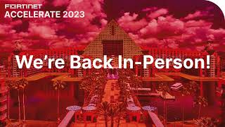 Experience a Secure Future with Fortinet  Accelerate 2023 [upl. by Claudine]