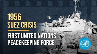 The Suez Crisis 1956  From the Archives  United Nations [upl. by Eelyram]