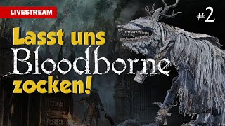 Lasst uns Bloodborne zocken  2  Livestream [upl. by Ellessig91]