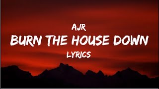 Burn The House Down  AJR  LYRICS 💯 [upl. by Town136]