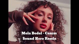 Mela Bedel  Canım Sound Hero Remix [upl. by Shel60]