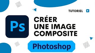 Comment créer une image composite dans photoshop [upl. by Naujek]