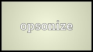 Opsonize Meaning [upl. by Almap]