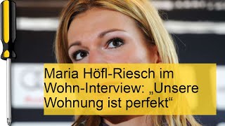 Maria HöflRiesch „Unsere Wohnung ist perfekt“ [upl. by Irpak]