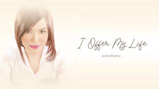 Jamie Rivera  I Offer My Life Audio 🎵  Inspirations [upl. by Radborne]