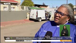 Electricity Focus  Municipalities debt to Eskom around R78 billion [upl. by Yantruoc903]