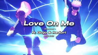 That Gojo amp Itadori Edit x Love On Me  Jtbazz Love On Me Fck On Me [upl. by Olocin]