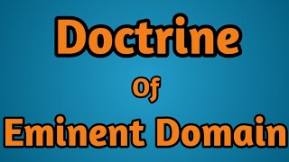 Doctrine of Eminent Domain [upl. by Shimberg]