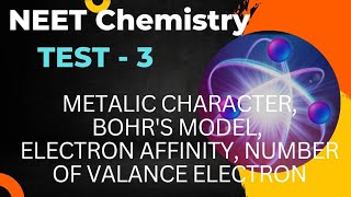 NEET Chemistry  Metalic Character Bohrquots model Electron Affinity Number of valence electrons [upl. by Petulah911]