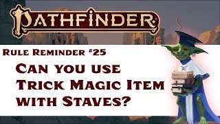 Can You Use Trick Magic Item With Staves Pathfinder Rule Reminder 25 [upl. by Nnylaehs]