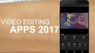 TOP 10 Best Video Editing Apps For Android 2017 [upl. by Jeannine]