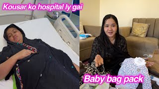 Kousar ko hospital m admit kraya  baby Ka bag pack krliya  Sitara Yaseen vlog [upl. by Aennil]