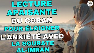 macha allah Lecture apaisante du Coran pour éloigner lanxiété avec la sourate alImran [upl. by Ahsieker]