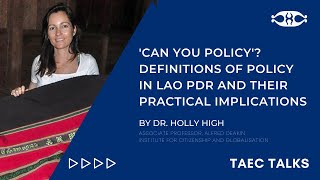 TAEC TALKS  Can You Policy Definitions of Policy in Laos by Holly High [upl. by Aelegna988]