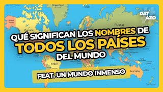 Qué significan los NOMBRES de TODOS los PAÍSES del MUNDO  ft UnMundoInmenso  DATAZO [upl. by Annaek]