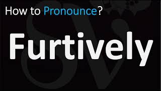 How to Pronounce Furtively CORRECTLY [upl. by Calhoun]