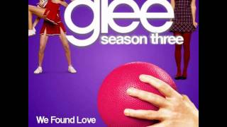 We Found Love  Glee Full Song [upl. by Teik]