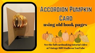 Accordion Pumpkin Card  using old bookpages for an interactive card [upl. by Way]