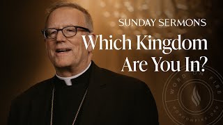 Which Kingdom Are You In  Bishop Barrons Sunday Sermon [upl. by Leelah983]