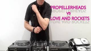 MIXES AT HOME  PROPELLERHEADS 🆚 LOVE AND ROCKETS [upl. by Jarietta]